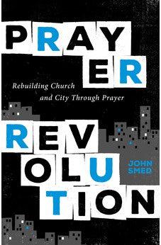 Prayer Revolution: Rebuilding Church and City Through Prayer