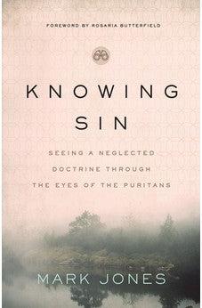 Knowing Sin: Seeing a Neglected Doctrine Through the Eyes of the Puritans