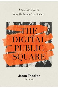 The Digital Public Square: Christian Ethics in a Technological Society