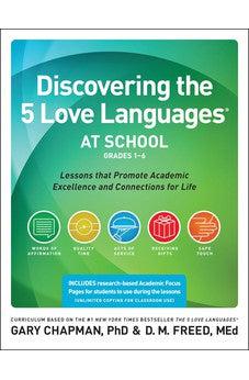 Discovering the 5 Love Languages at School (Grades 1-6): Lessons that Promote Academic Excellence and Connections for Life