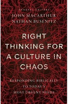 Right Thinking for a Culture in Chaos: Responding Biblically to Today's Most Urgent Needs