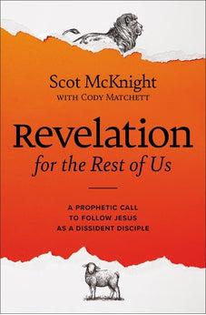 Revelation for the Rest of Us: A Prophetic Call to Follow Jesus as a Dissident Disciple - Biblestore.com