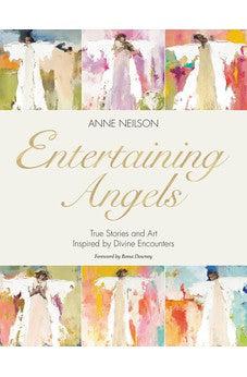 Entertaining Angels: True Stories and Art Inspired by Divine Encounters
