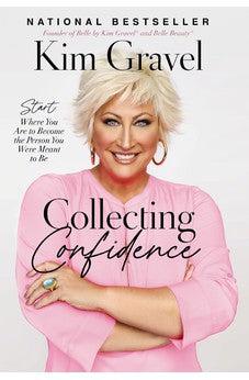 Collecting Confidence: Start Where You Are to Become the Person You Were Meant to Be