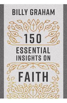 150 Essential Insights on Faith (Legacy Inspirational Series)