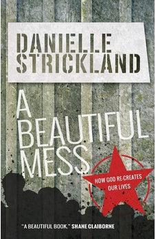 A Beautiful Mess: How God Re-creates Our Lives