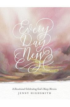 Every Day New: A Devotional Celebrating God’s Many Mercies