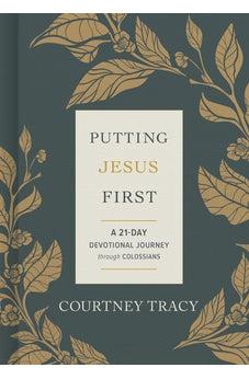 Putting Jesus First: A 21-Day Devotional Journey through Colossians