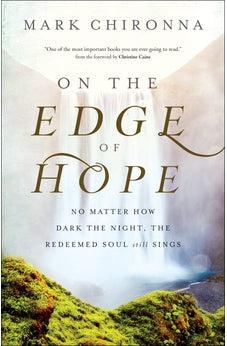 On the Edge of Hope: No Matter How Dark the Night, the Redeemed Soul Still Sings