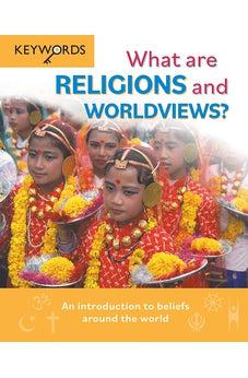 What are Religions and Worldviews?: An Introduction to Beliefs Around the World (Keywords)
