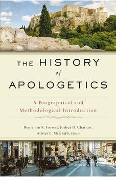 The History of Apologetics: A Biographical and Methodological Introduction - Biblestore.com