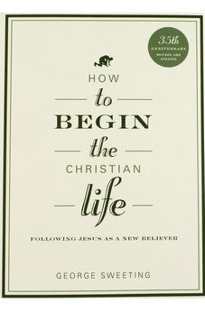 How to Begin the Christian Life: Following Jesus as a New Believer (How to the Christian Life)