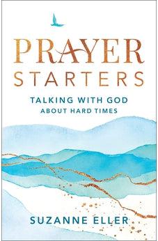 Prayer Starters: Talking with God about Hard Times