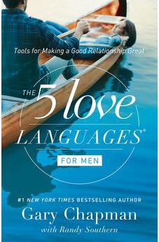 The 5 Love Languages for Men: Tools for Making a Good Relationship Great