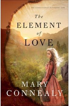 The Element of Love (The Lumber Baron's Daughters) Book 1 of 3