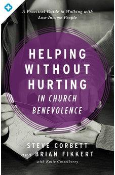 Helping Without Hurting in Church Benevolence: A Practical Guide to Walking with Low-Income People