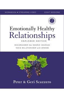 Emotionally Healthy Relationships Expanded Edition Workbook plus Streaming Video: Discipleship that Deeply Changes Your Relationship with Others