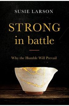 Strong in Battle: Why the Humble Will Prevail