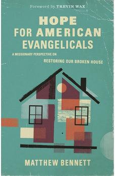 Hope for American Evangelicals: A Missionary Perspective on Restoring Our Broken House