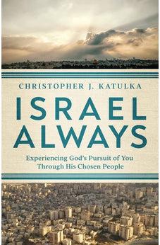 Israel Always: Experiencing God's Pursuit of You Through His Chosen People
