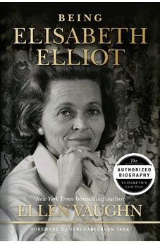 Being Elisabeth Elliot: The Authorized Biography: Elisabeth’s Later Years