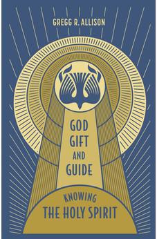 God, Gift, and Guide: Knowing the Holy Spirit