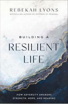 Building a Resilient Life: How Adversity Awakens Strength, Hope, and Meaning