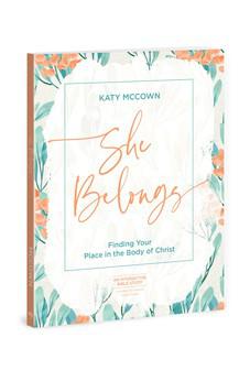 She Belongs - Includes Six-Session Video Series: Finding Your Place in the Body of Christ