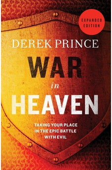 War in Heaven: Taking Your Place in the Epic Battle with Evil