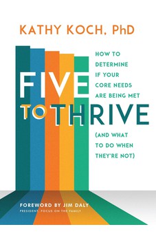 Five To Thrive: How To Determine If Your Core Needs Are Being Met (And What To Do When They'Re Not)
