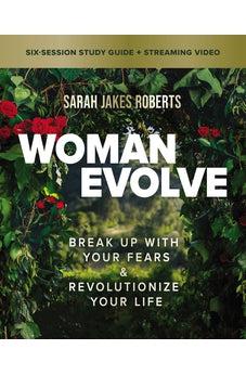 Woman Evolve Bible Study Guide plus Streaming Video: Break Up with Your Fears and Revolutionize Your Life
