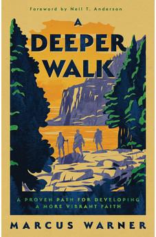A Deeper Walk: A Proven Path for Developing a More Vibrant Faith