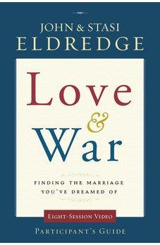 Love and War Participant's Guide: Finding the Marriage You've Dreamed Of