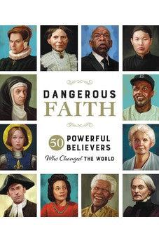 Dangerous Faith: 50 Powerful Believers Who Changed the World