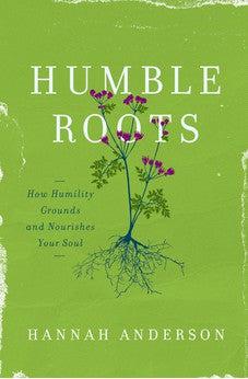 Humble Roots: How Humility Grounds and Nourishes Your Soul