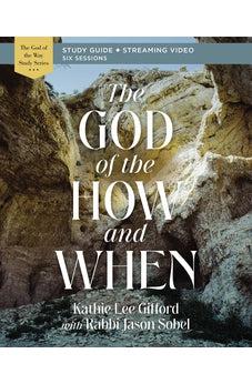 The God of the How and When Bible Study Guide plus Streaming Video (God of The Way)