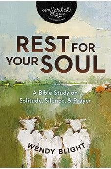 Rest for Your Soul: A Bible Study on Solitude, Silence, and Prayer (InScribed Collection)