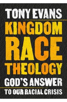 Kingdom Race Theology: God's Answer to Our Racial Crisis