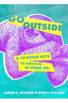 Go Outside: ...And 19 Other Keys to Thriving in Your 20s