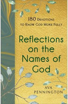 Reflections on the Names of God: 180 Devotions to Know God More Fully