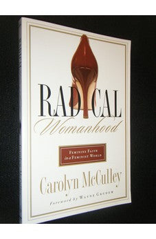 Radical Womanhood: Feminine Faith in a Feminist World