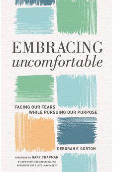 Embracing Uncomfortable: Facing Our Fears While Pursuing Our Purpose
