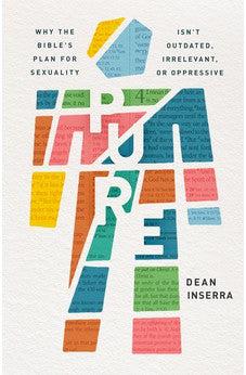 Pure: Why the Bible's Plan for Sexuality Isn't Outdated, Irrelevant, or Oppressive