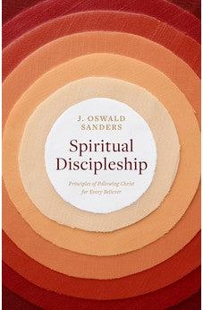 Spiritual Discipleship: Principles of Following Christ for Every Believer (Sanders Spiritual Growth Series)
