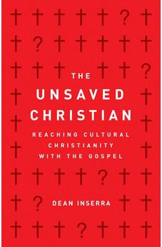 The Unsaved Christian: Reaching Cultural Christianity with the Gospel