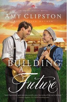 Building a Future (An Amish Legacy Novel) Book 2 of 3