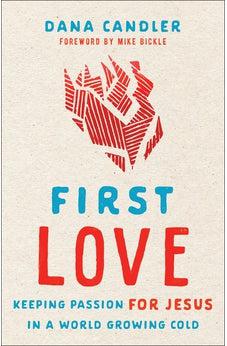 First Love - Keeping Passion for Jesus in a World Growing Cold