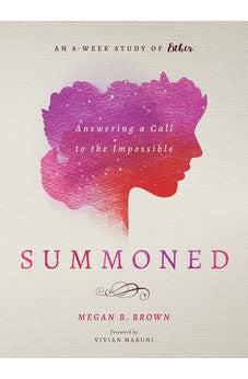 Summoned: Answering a Call to the Impossible: an 8-Week Study of Esther