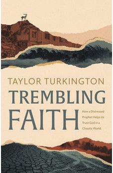 Trembling Faith: How a Distressed Prophet Helps Us Trust God in a Chaotic World