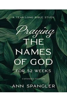 Praying the Names of God for 52 Weeks, Expanded Edition: A Year-Long Bible Study - Biblestore.com